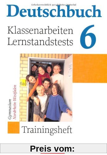 Deutschbuch Gymnasium - Trainingshefte: 6. Schuljahr - Klassenarbeiten, Lernstandstests - Nordrhein-Westfalen: Trainingsheft mit Lösungen